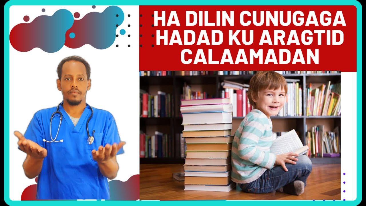 CARUURTA WAXBARASHADA KU ADKAATA DAWEYNTODA CHILD DYSLEXIA TREATMENT IYO CALAMADAHA DR.MAHAMED LIBAN
