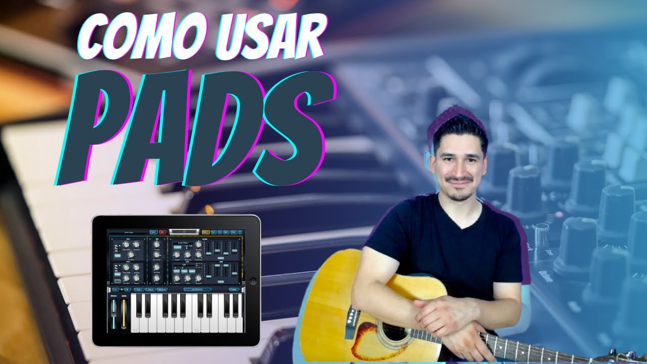 Como usar PADS ambientales durante la alabanza