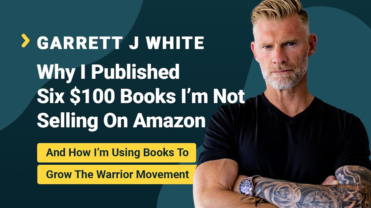 SPS 117: Published 6 Books Without Amazon - Growing The Warrior Movement (Garrett White Interview)