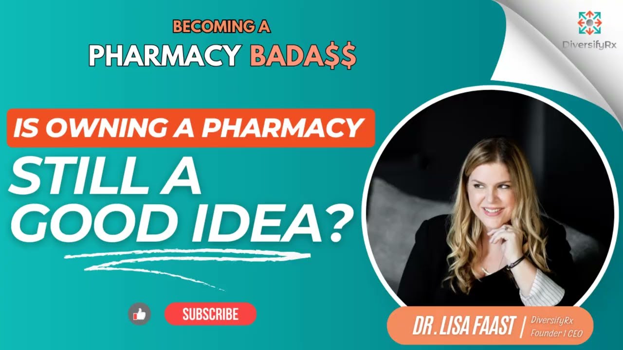 Is Owning an Independent Pharmacy Still a Good Idea? Dr. Lisa Faast Shares Her Thoughts!