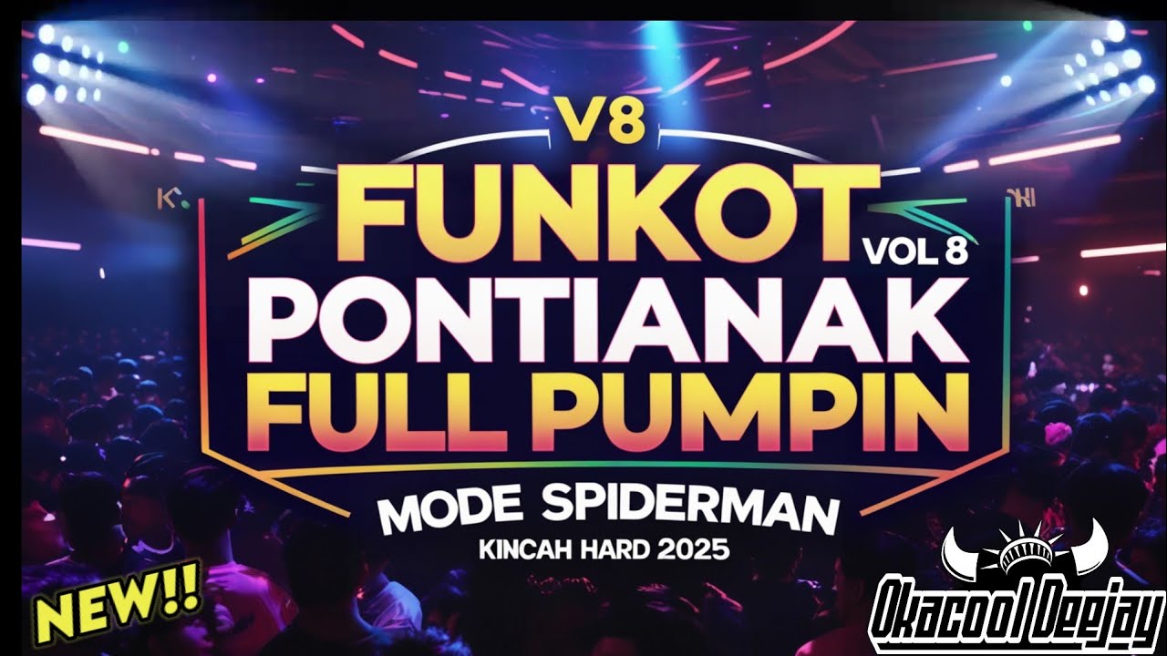 DJ FUNKOT PONTIANAK FULL PUMPIN  VOL 8 ‼️MODE SPIDERMAN ‼️ KINCAH HARD 2025 - OKACOOL DEEJAY