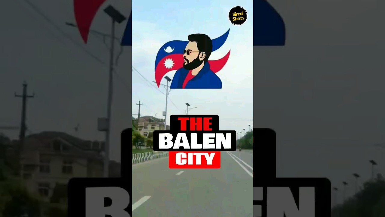 Exploring Beautiful Balen City #balencity #ktmmayor #बालेन
