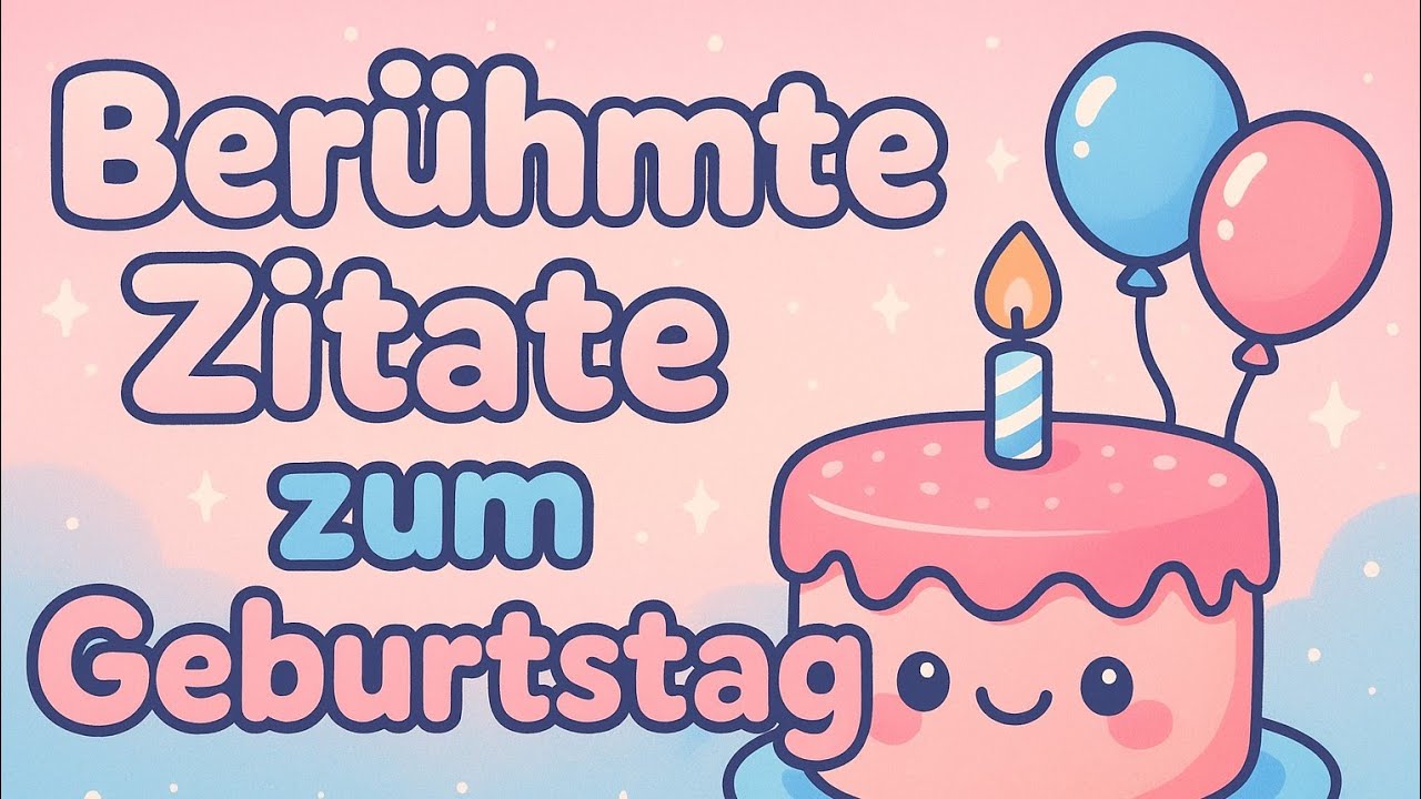 Berühmte Geburtstagszitate | Sprüche zum Geburtstag
