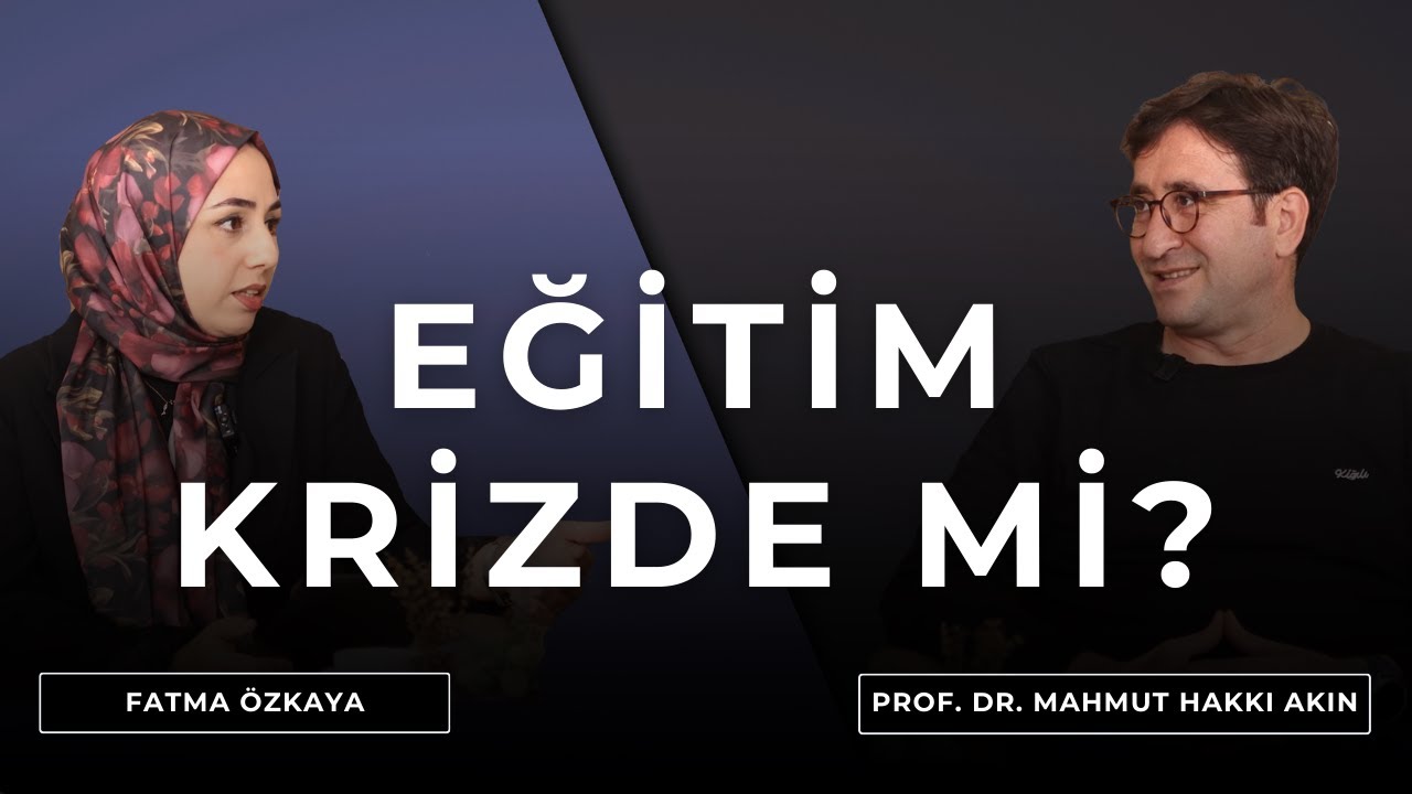 Eğitimde Anlam Krizi | Prof. Dr. Mahmut Hakkı Akın