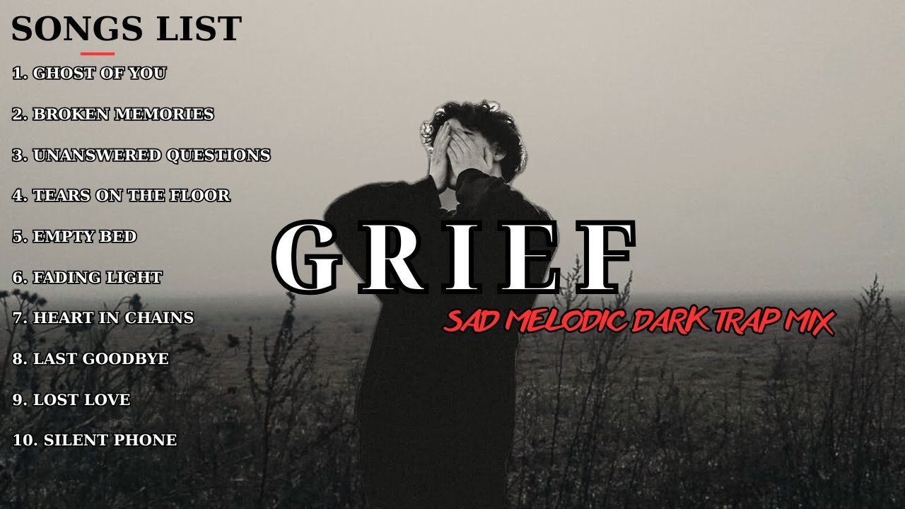 GRIEF | Sad Melodic Dark Trap Mix 2025 &ndash; Music for Heartbreak & Lost Souls