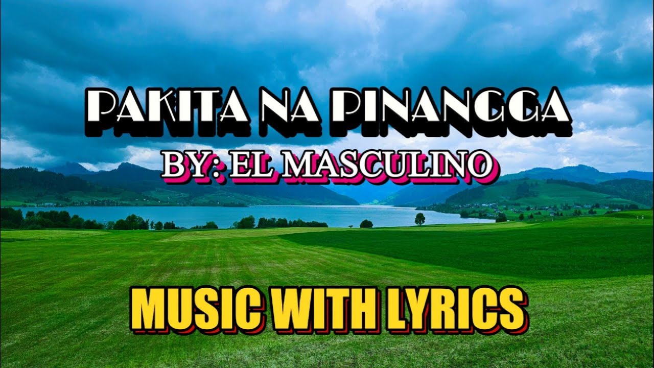 PAKITA NA PINANGGA BY EL MASCULINO || MUSIC WITH LYRICS