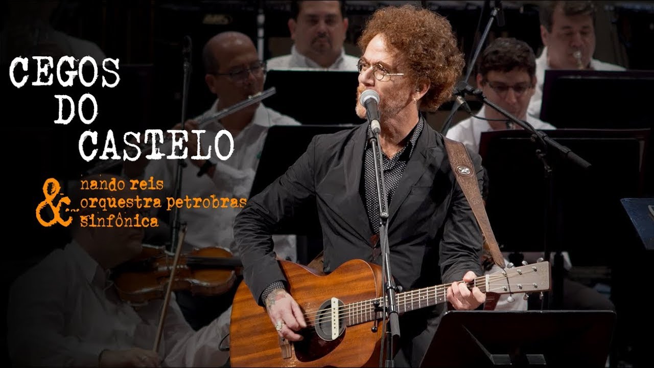 Nando Reis e Orquestra Petrobras Sinfônica - Cegos do Castelo
