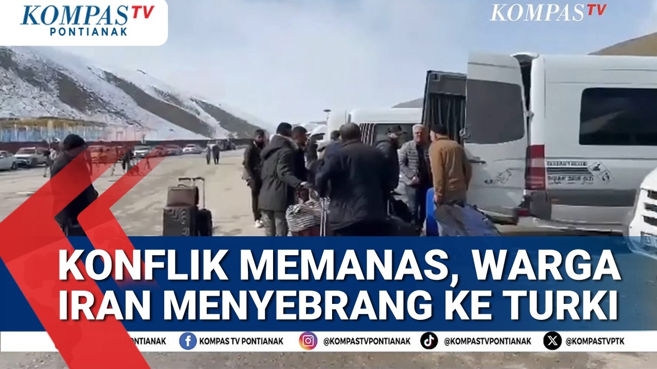 Konflik Timur Tengah Memanas, Warga Iran Menyebrang ke Turki