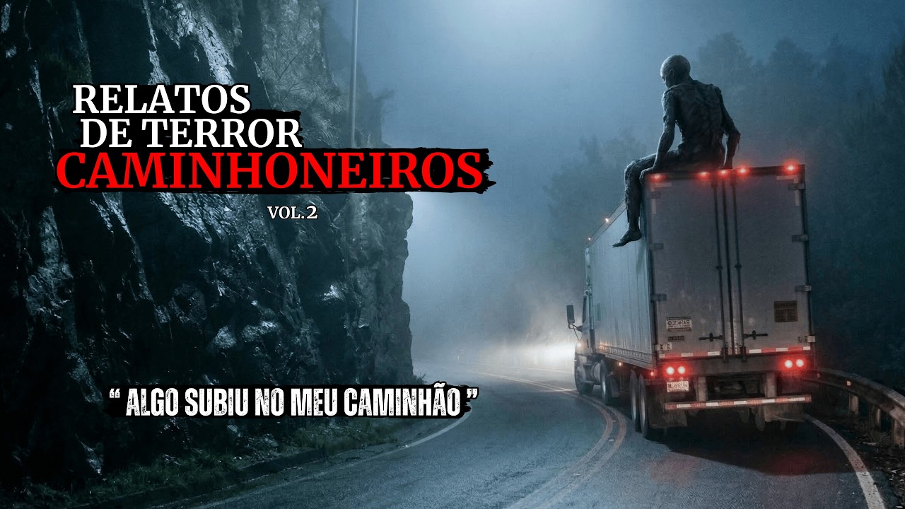 4 HIST&Oacute;RIAS de TERROR DE CAMINHONEIROS | ALGO SUBIU NO MEU CAMINH&Atilde;O