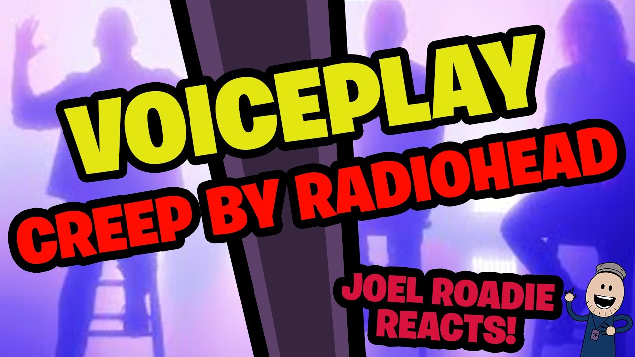 Creep - Radiohead (acapella) VoicePlay ft. Anthony Gargiula - Roadie Reacts