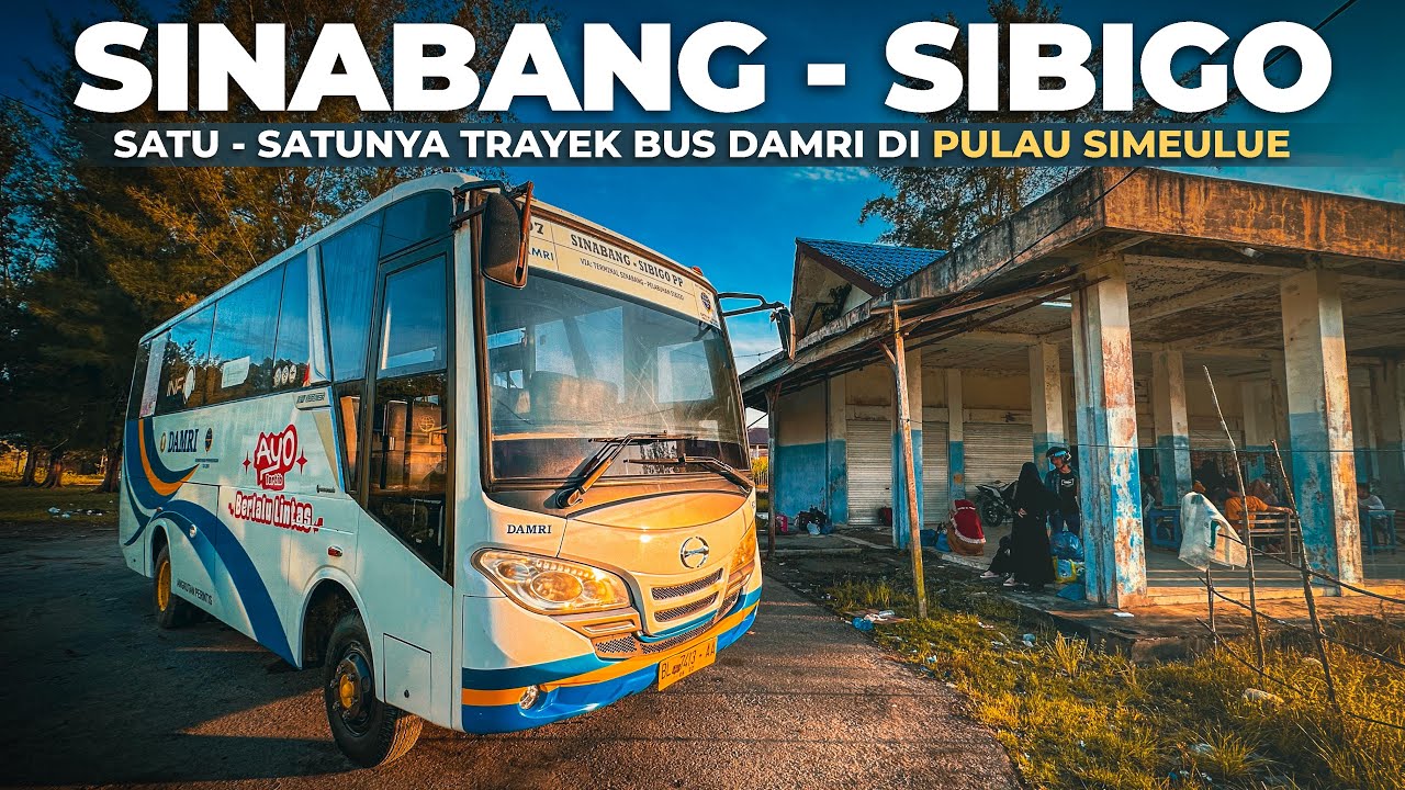 EP. 19 : Satu - Satunya Bus Damri Perintis di Pulau Simeulue - DAMRI Sinabang Sibigo
