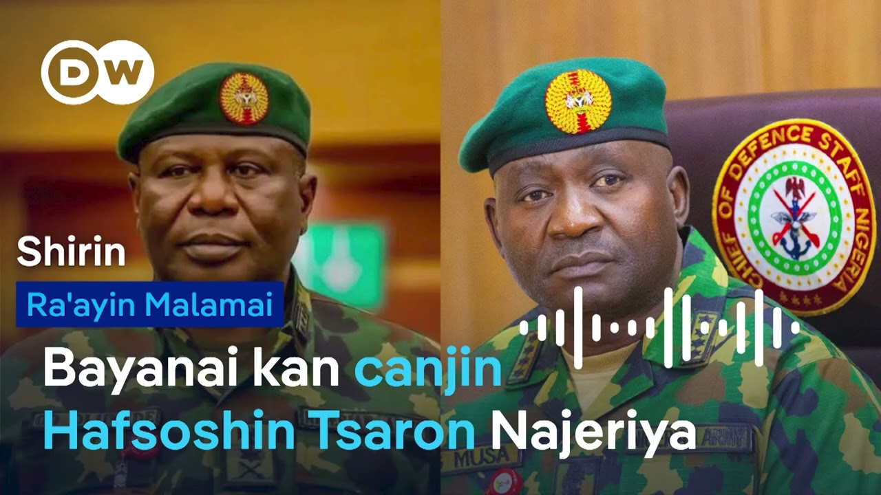 Ra'ayin Malamai: Me zai faru bayan canja Hafsoshin Tsaron Najeriya?