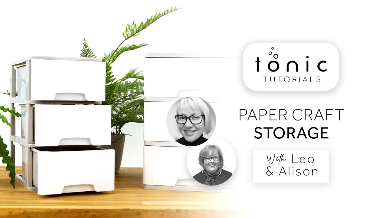 Tonic Tutorials - Paper Crafting Storage and Organisation  | Tonic Studios