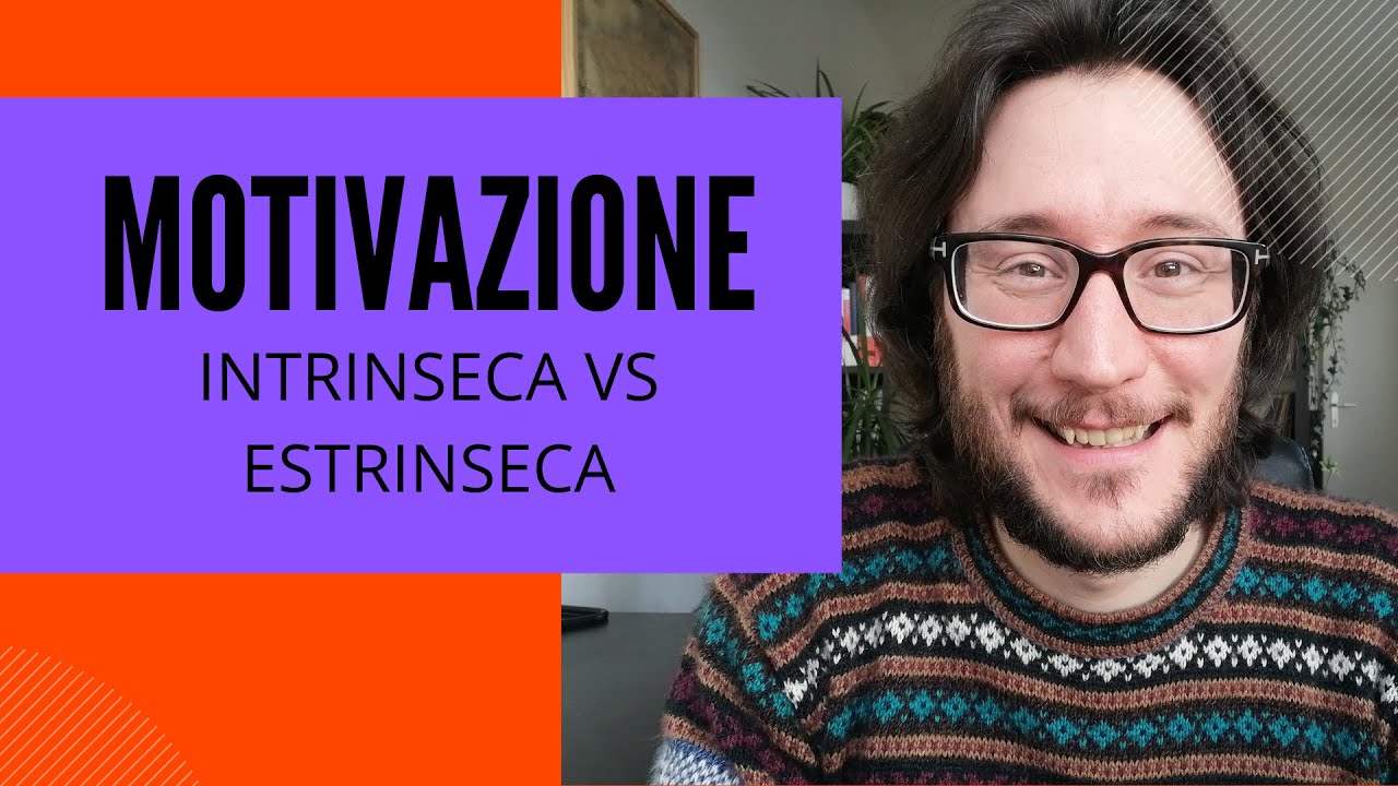 MOTIVAZONE INTRINSECA ED ESTRINSECA PER STUDIARE
