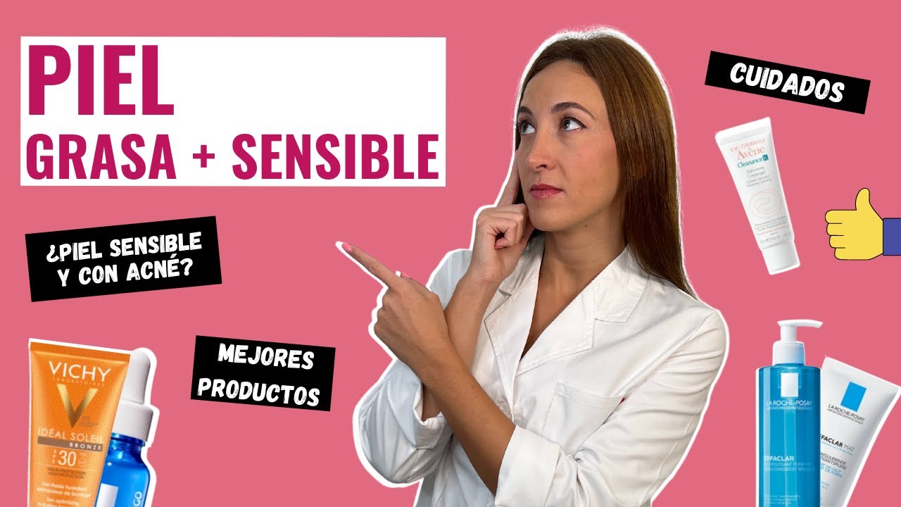 ⏩ PIEL GRASA y SENSIBLE 💥 CAUSAS, CUIDADOS y CONSEJOS ✅✅