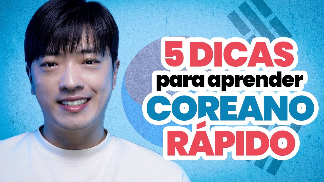 5 DICAS PARA APRENDER COREANO RÁPIDO