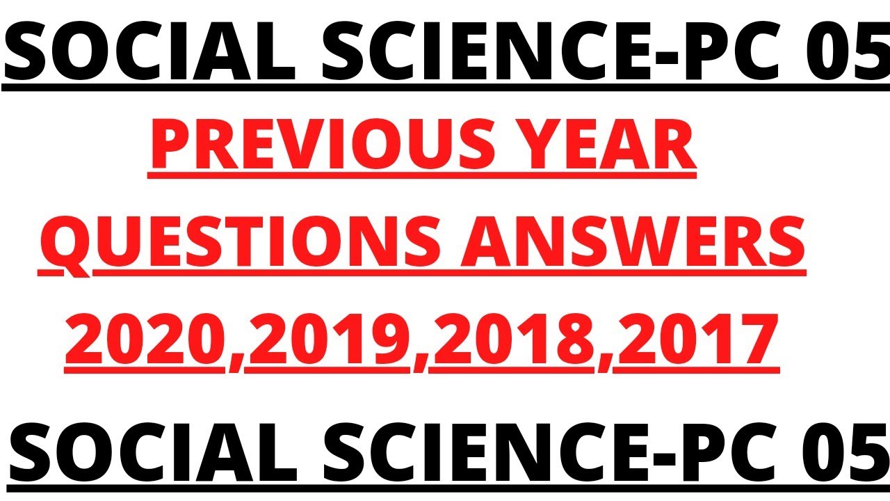 PC 05 SOCIAL SCIENCE PREVIOUS YEAR QUESTIONS ANSWERS I PC 05 LAST 5 YEAR QUESTIONS ANSWERS