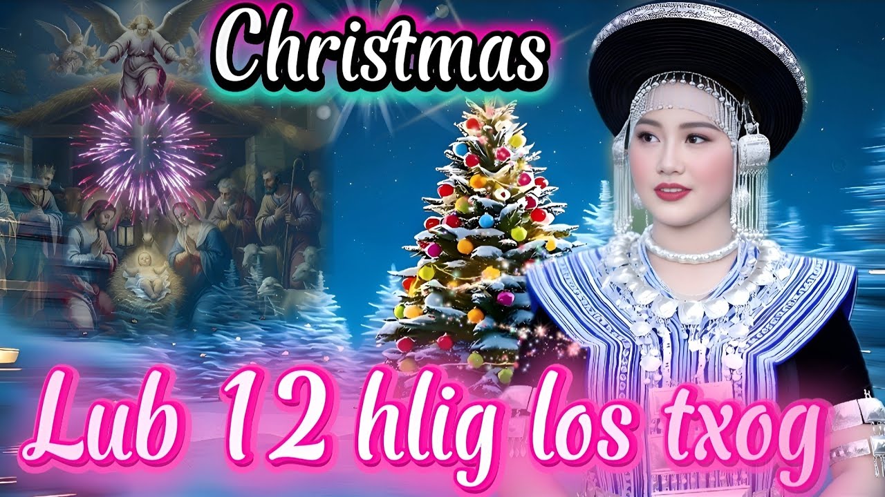 lub kaum ob hlig lis txog/Hmong christian songs/Nkauj koob tsheej Yexus yug 2025-2026 
