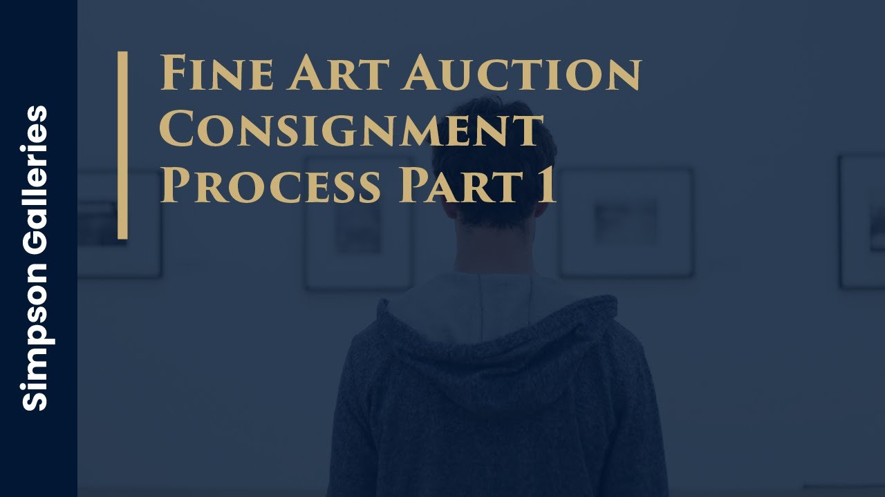 Fine Art Auction Consignment Process Pt. 1