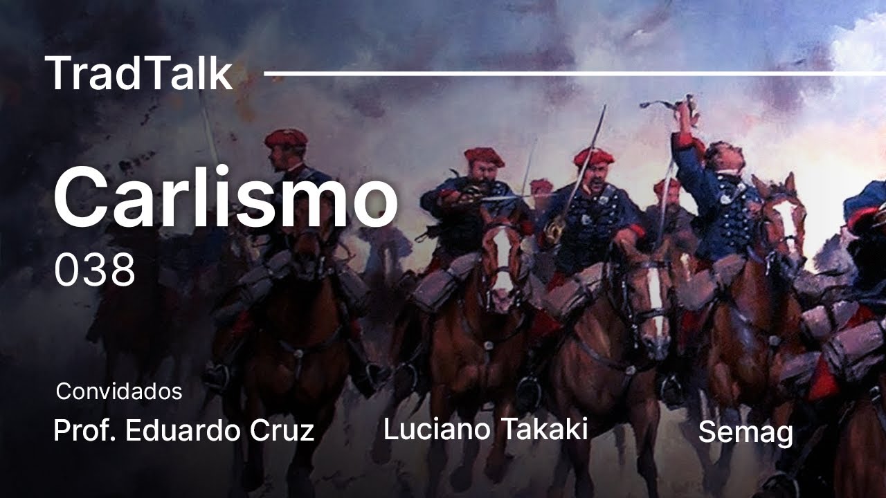 TradTalk Podcast #038 - O Carlismo