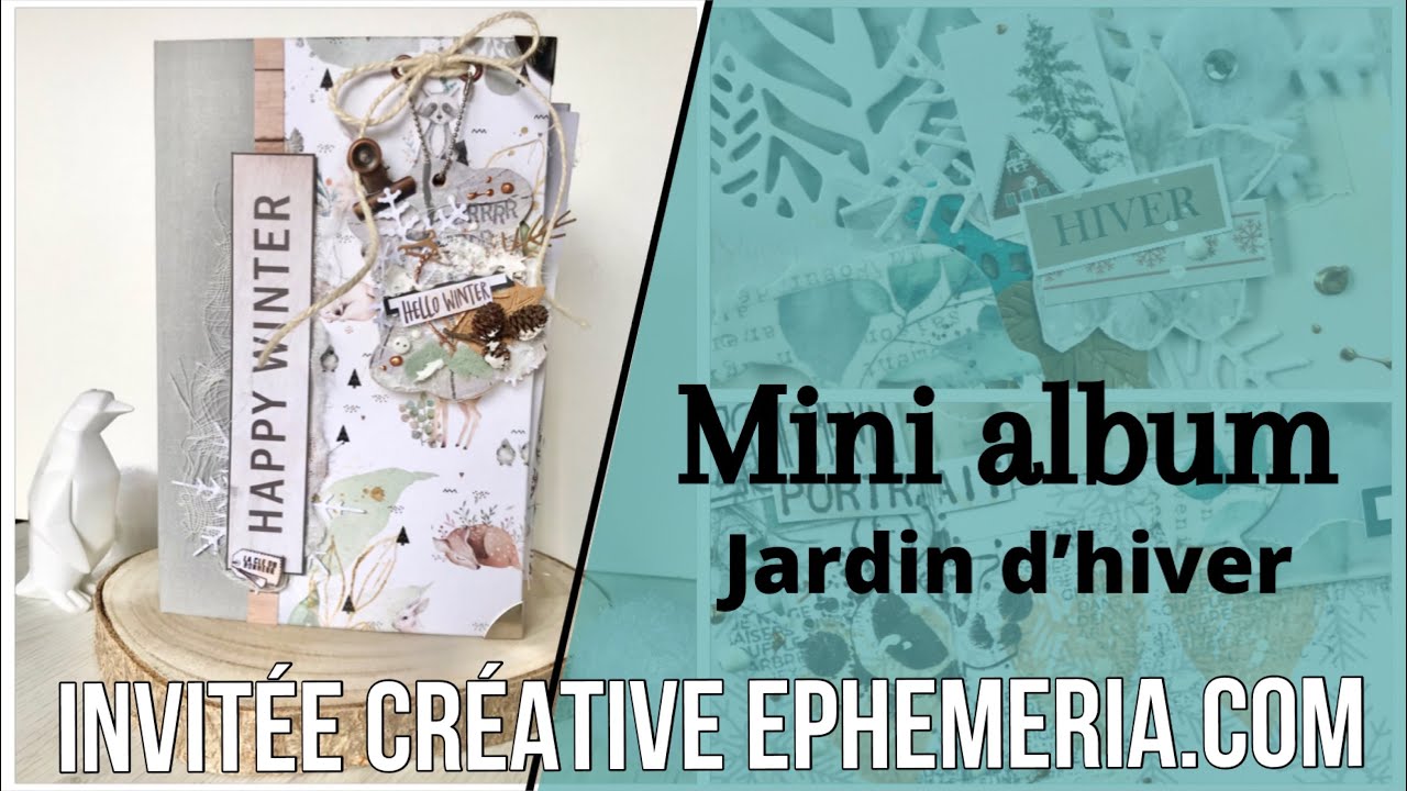 SCRAP | PRESENTATION MINI ALBUM JARDIN D'HIVER -INVITÉE CREATIVE EPHEMERIA