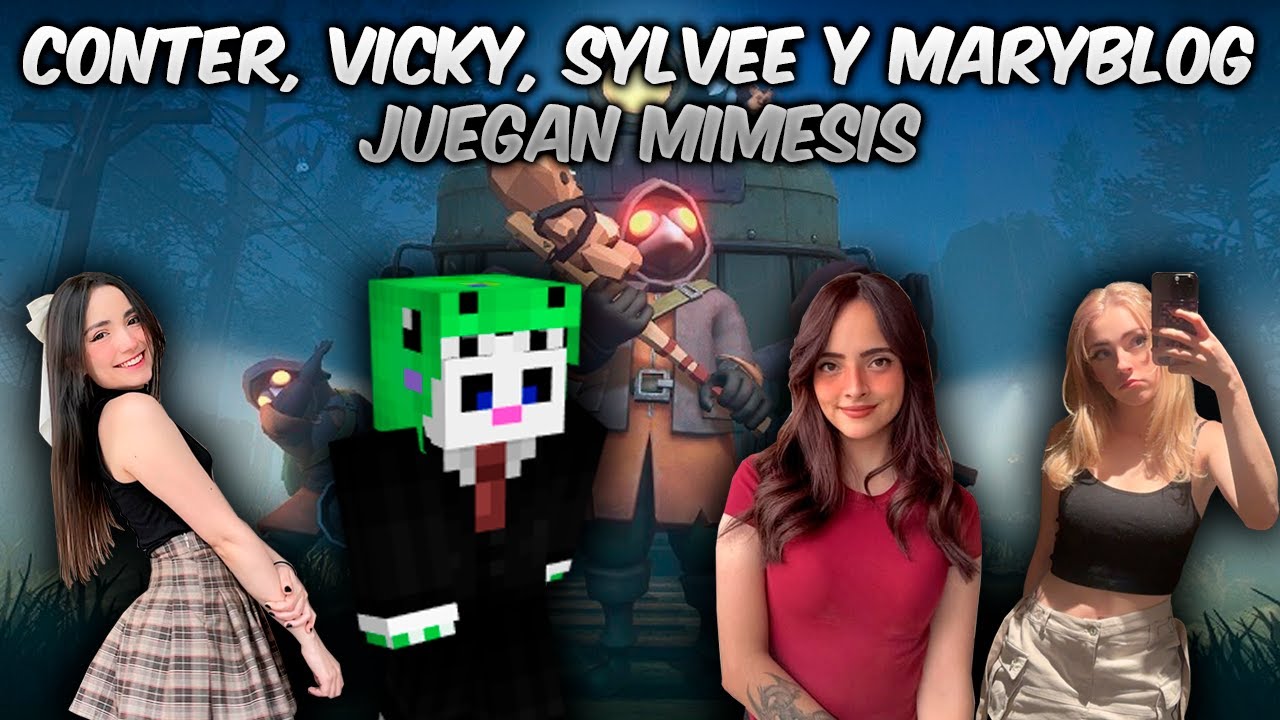 CONTER, VICKY, SYLVEE y MARYBLOG juegan MIMESIS 🎭🔥
