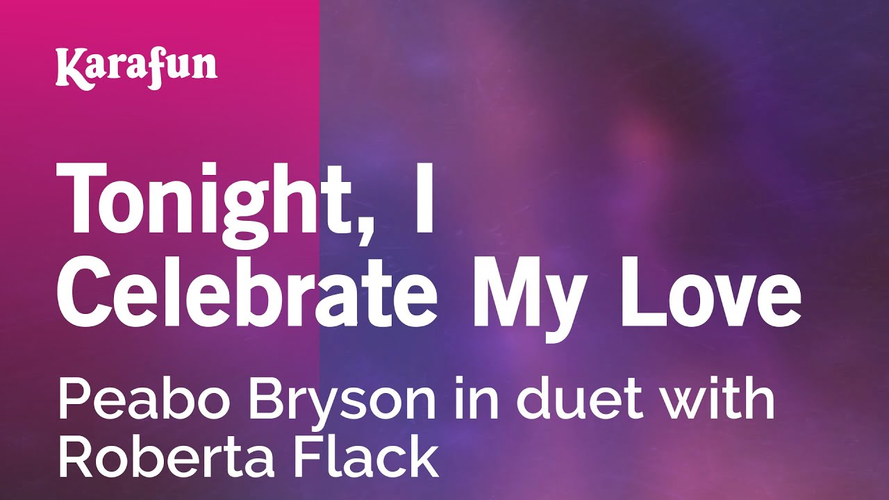 Tonight, I Celebrate My Love - Peabo Bryson & Roberta Flack | Karaoke Version | KaraFun