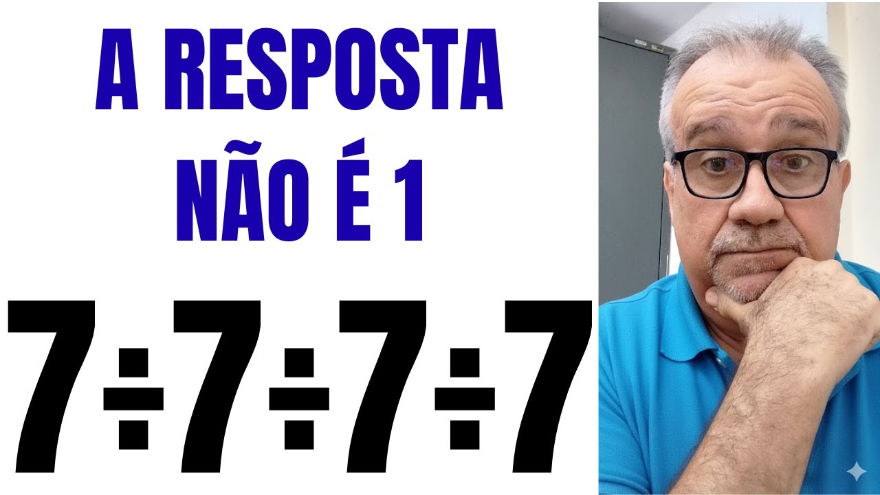 O ERRO QUE VOCE NÃO PERCEBE EM 7÷7÷7÷7  PARA NÃO TRAVAR MAIS EM MATEMÁTICA