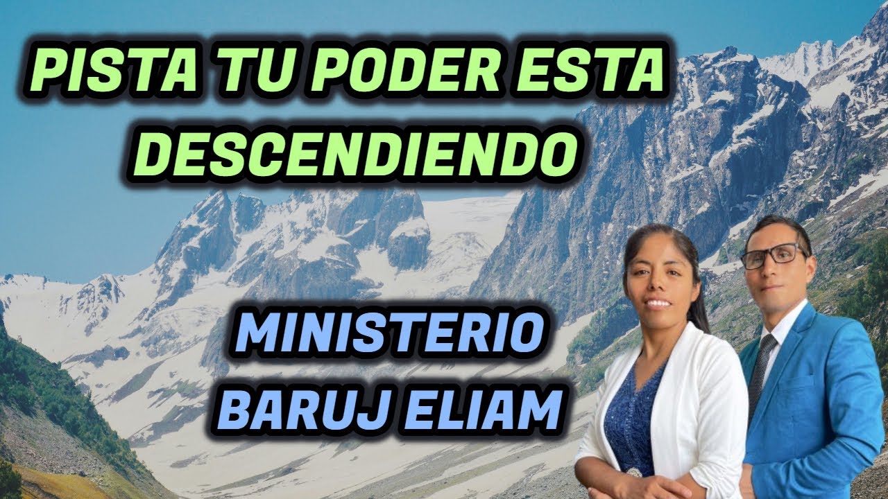 PISTA TU PODER ESTA DESCENDIENDO // MINISTERIO BARUJ ELIAM (LETRAS)