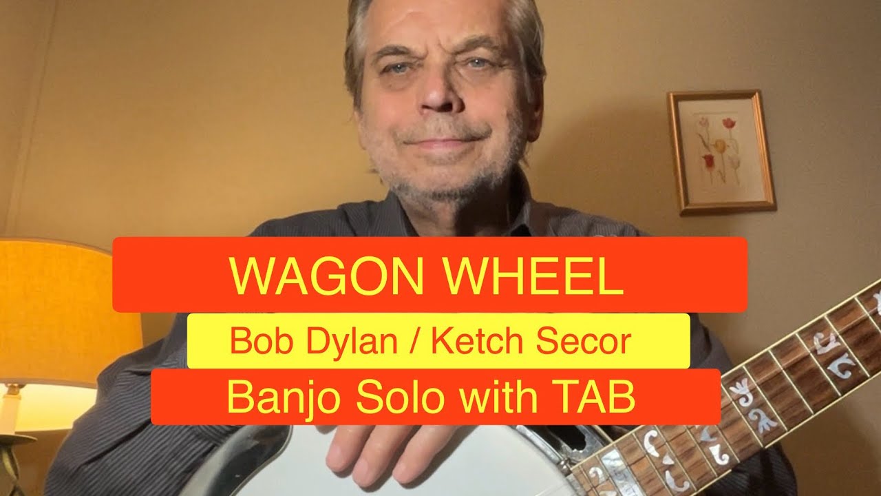 WAGON WHEEL  -  Bob Dylan/Ketch Secor -  Banjo Solo with TAB
