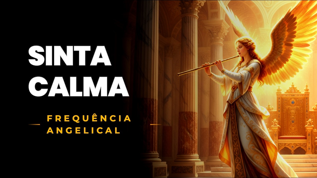 VOCÊ SENTE A CALMA? A FREQUÊNCIA ANGELICAL QUE ELIMINA O ESTRESSE