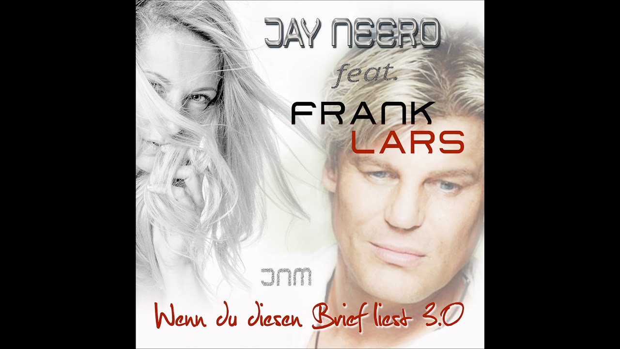 Jay Neero feat. Frank Lars - Wenn du diesen Brief liest 3.0 (Jay Neero Rmx)
