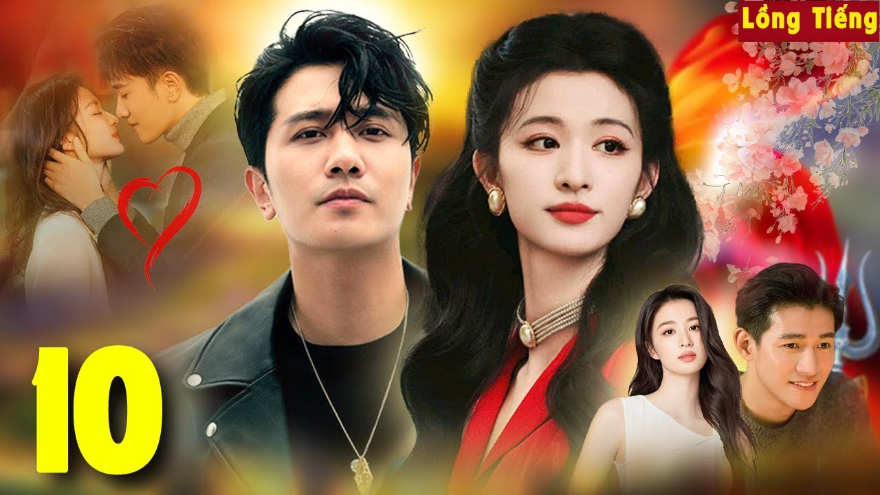 TR&Aacute;I TIM CHUNG NHỊP ĐẬP [Lồng Tiếng] - Tập 10 | Phim Bộ Ng&ocirc;n T&igrave;nh Trung Quốc Hay Nhất,Vương Sở Nhi&ecirc;n