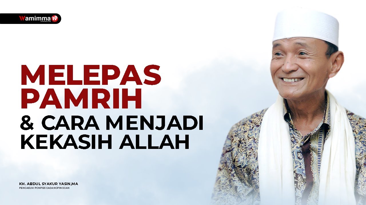Melepas Pamrih Dan Cara Menjadi Kekasih Allah - Buya Syakur