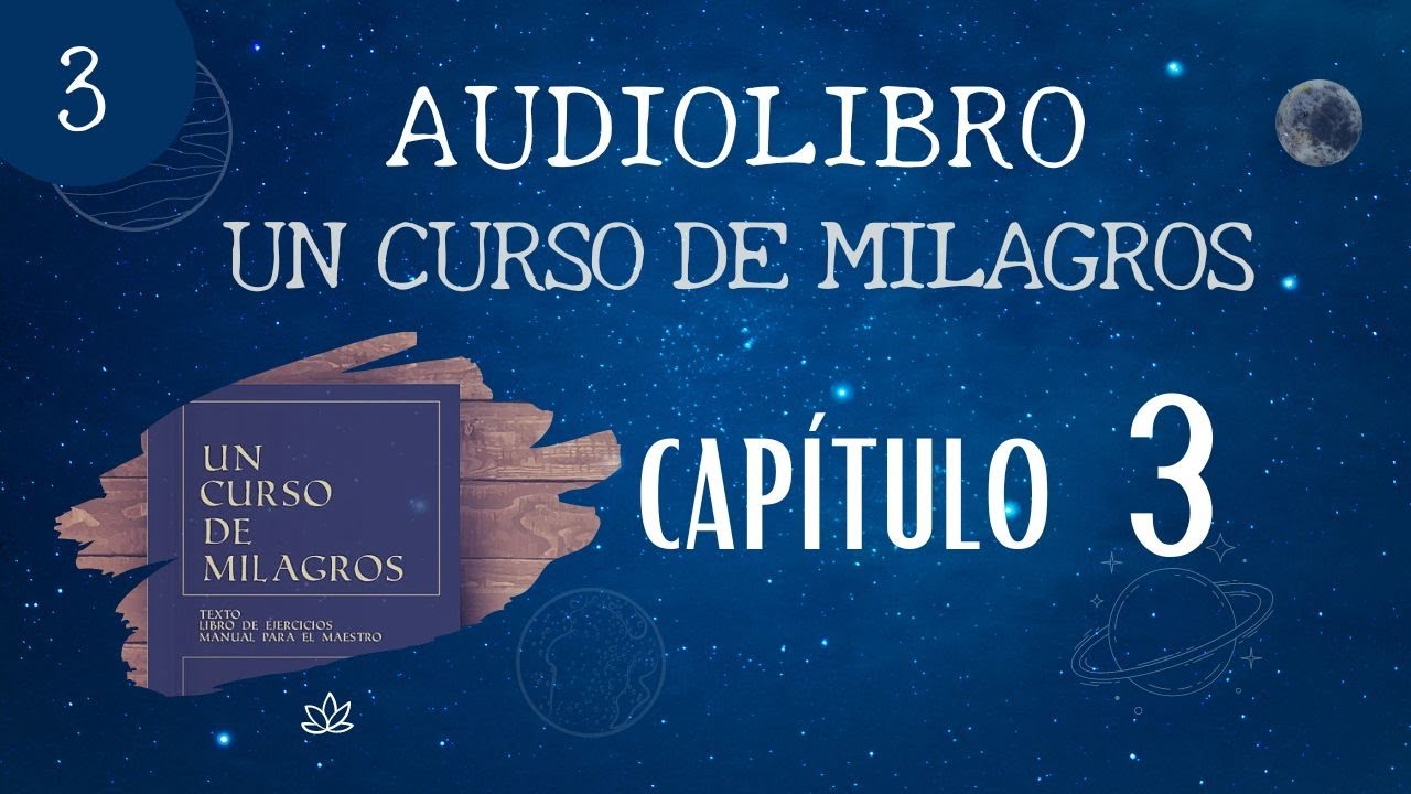 AUDIOLIBRO  COMPLETO Un Curso de Milagros/ Cap&iacute;tulo 3. UCDM