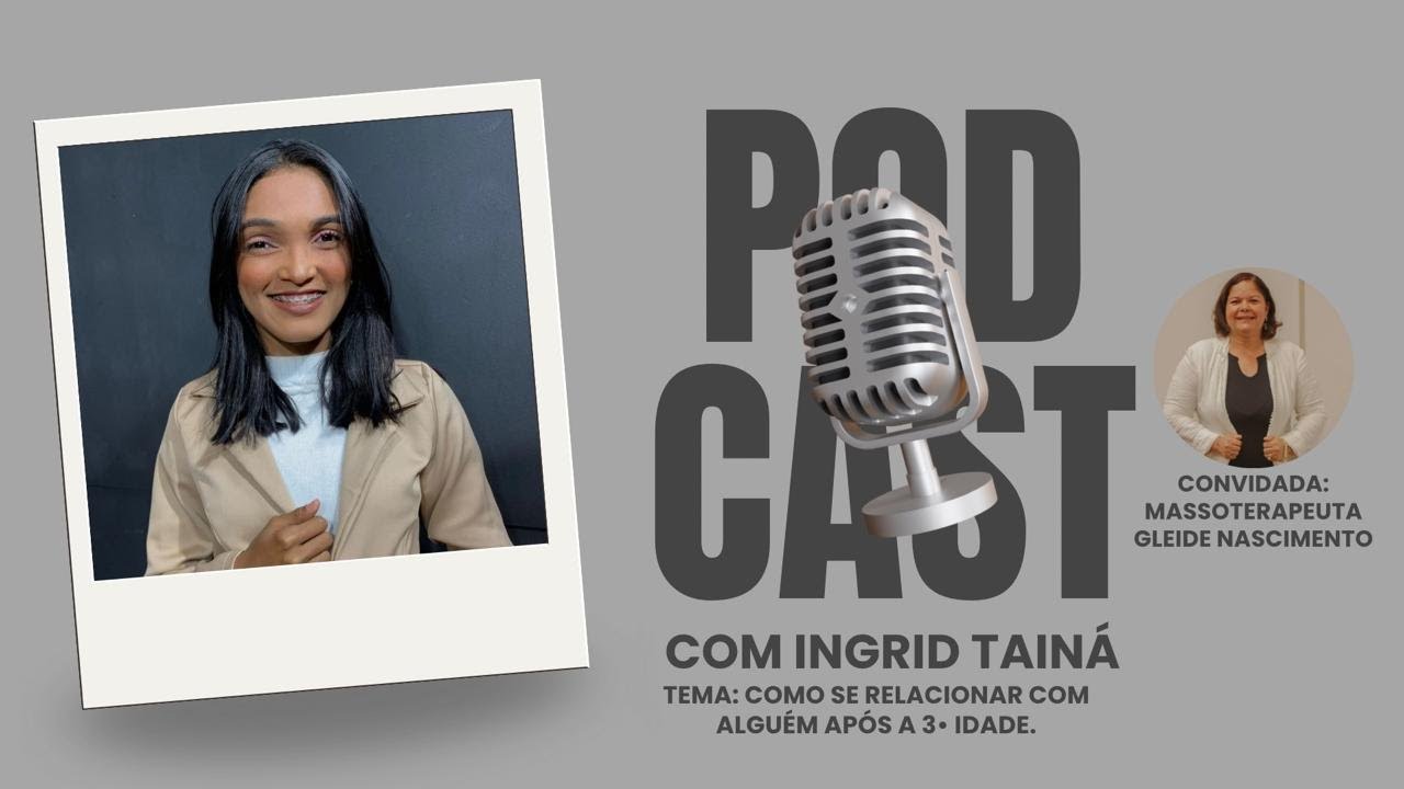 Como se relacionar com alguém após  3º idade. | Gleide Nascimento. #010
