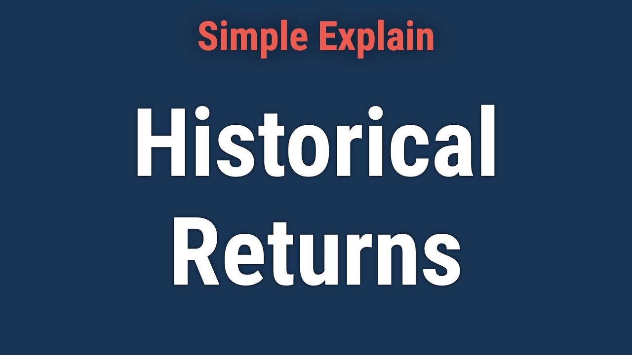 Historical Returns: Definition, Uses, and How It's Calculated