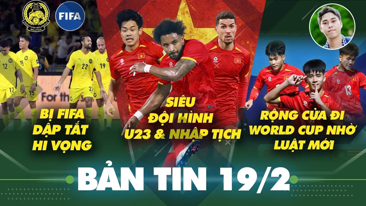 Bản tin mùng 3 Tết: Siêu đội hình ĐT Việt Nam kết hợp lứa U23 & nhập tịch , FIFA dập tắt