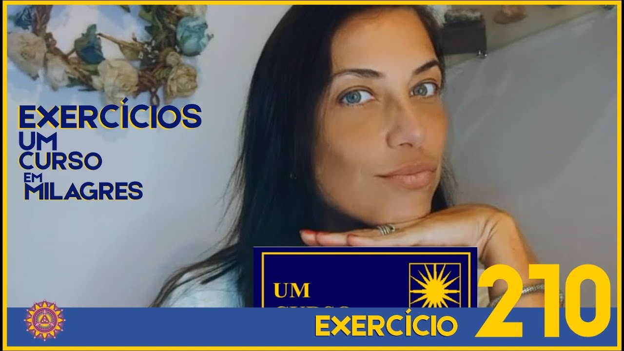 COMENT&Aacute;RIOS EXERC&Iacute;CIO 210 &ndash; UM CURSO EM MILAGRES &ndash; UCEM #umcursoemmilagres #ucem