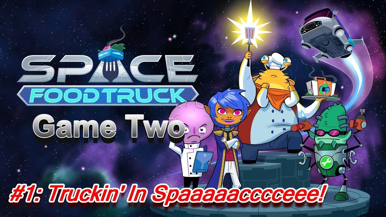 Space Food Truck Game 2, #1: Truckin' In Spaaaccce!