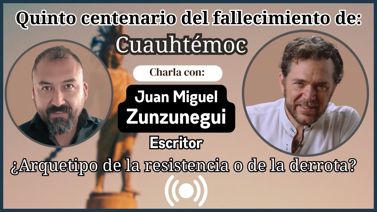 Entrevista a Juan Miguel Zunzunegui // quinto centenario del fallecimiento de Cauhtémoc