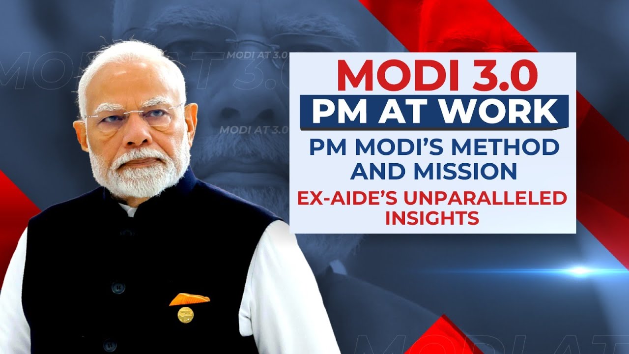 Modi 3.0 | PM Modi's Method And Mission: Ex Aide's Unparalleled Insights | The Hard Facts | News18