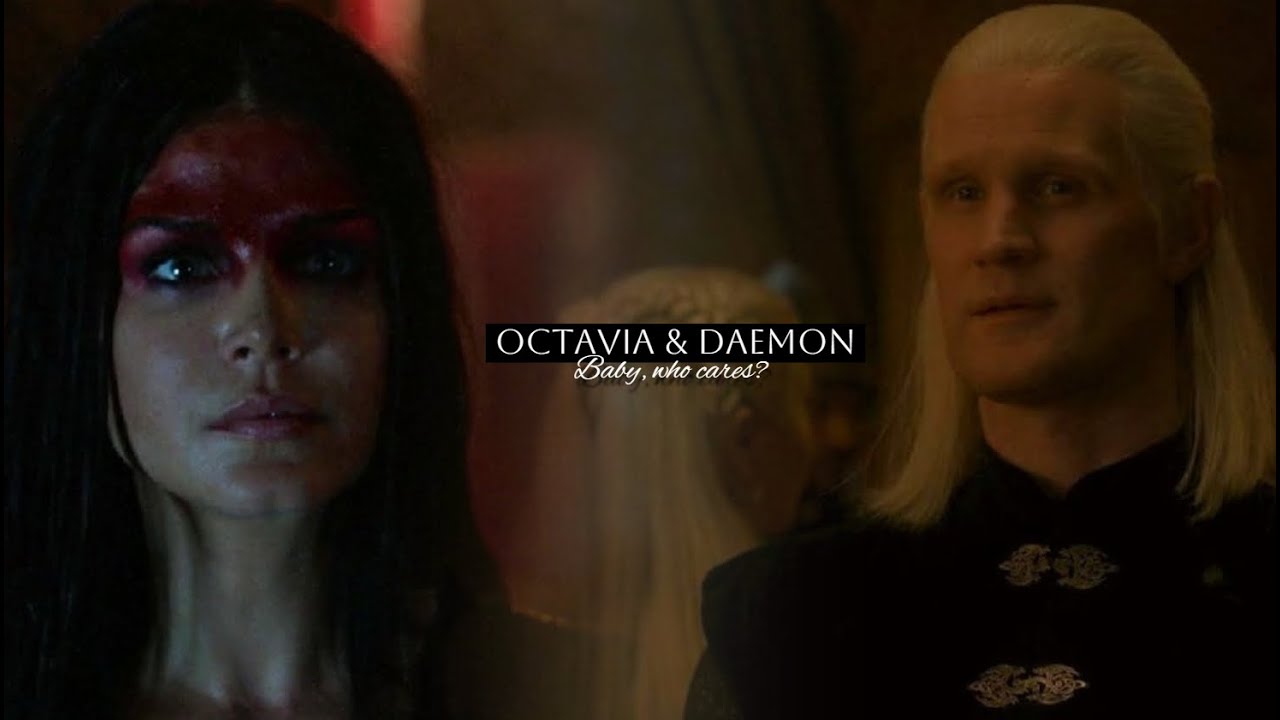 Daemon Targaryen & Octavia Blake || baby, who cares?