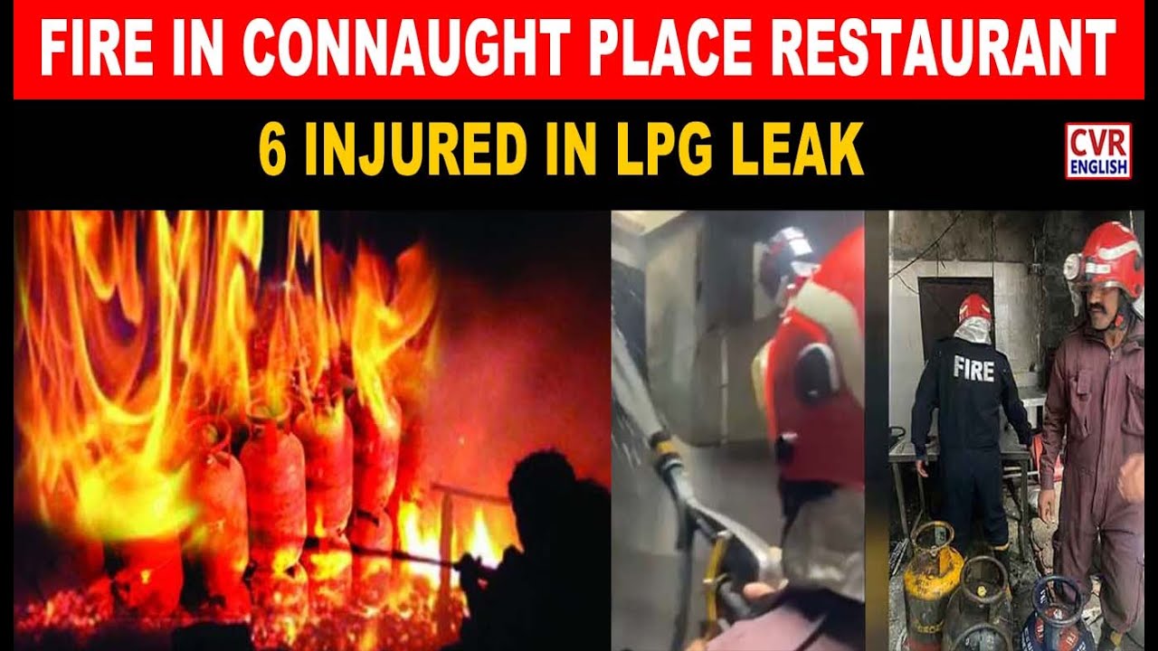 Fire Breaks Out In Connaught Place Restaurant | 6 Injured In LPG Cylinder Leak | CVR English