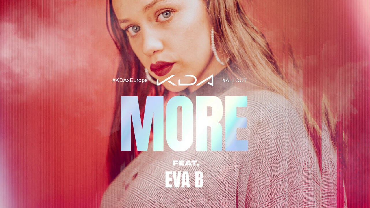 Eva B - MORE #KDAxEurope #KDA #LeagueOfLegends