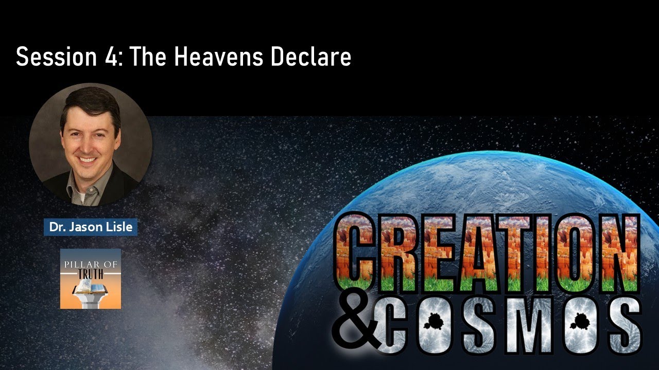 Session 4: The Heavens Declare -  Speaker: Dr. Jason Lisle,  Astrophysicist