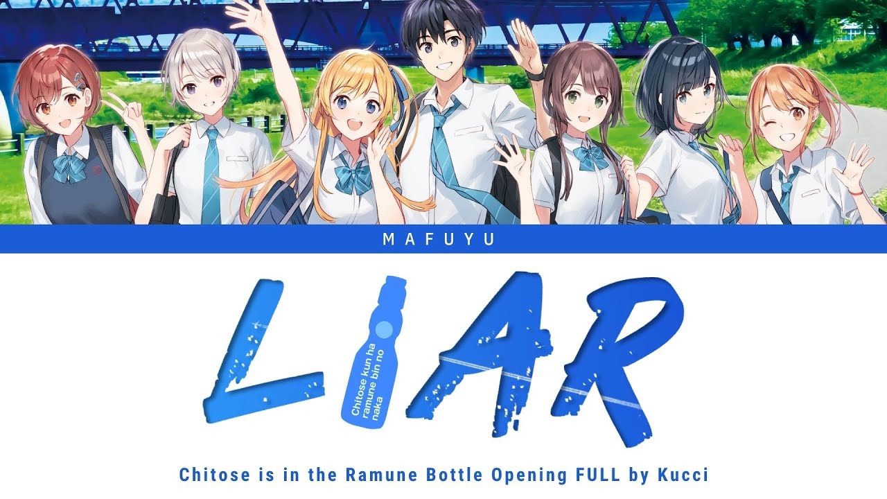 Chitose Is in the Ramune Bottle Opening FULL『LIAR』by Kucci | Lyrics (Kan/Rom/Eng)