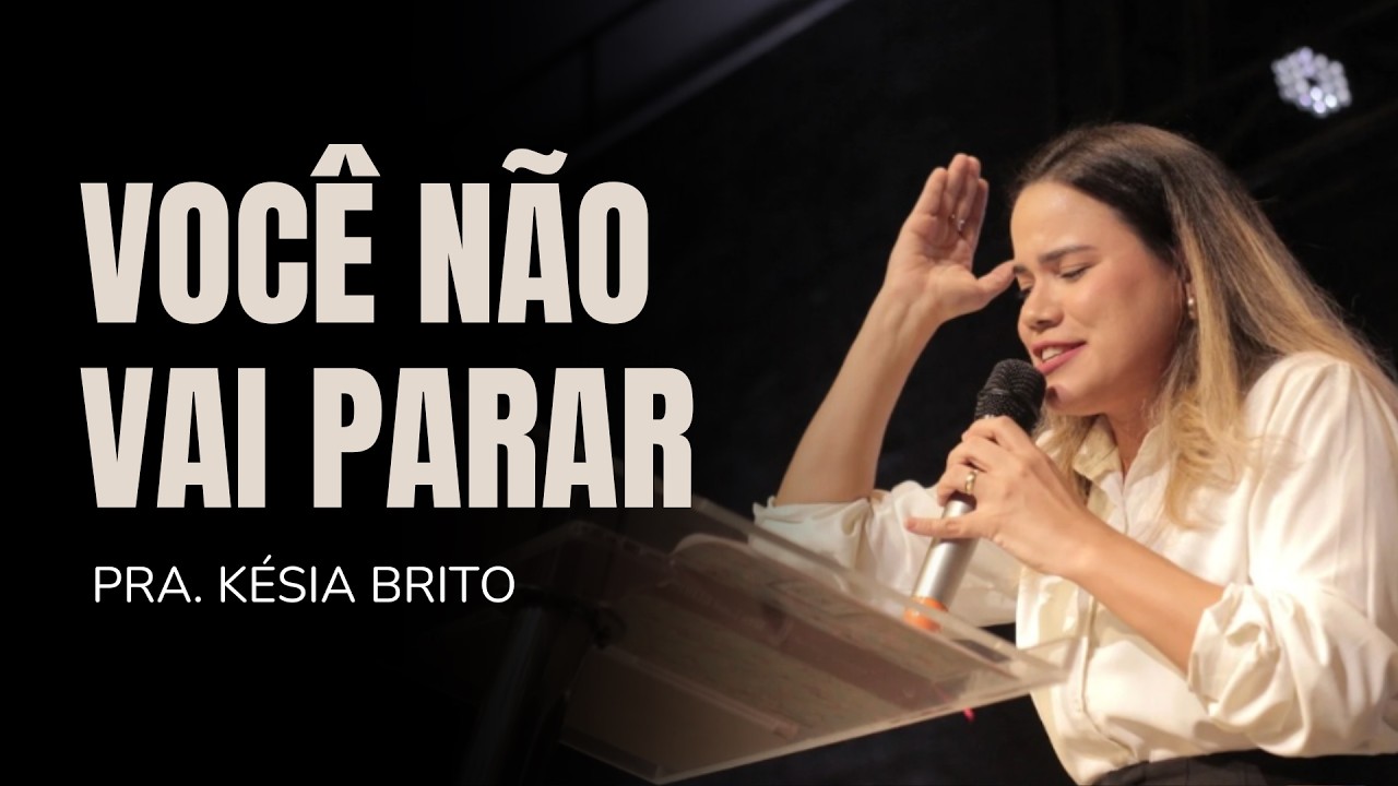 VOCÊ NÃO VAI PARAR - MOISÉS COM AS MÃOS LEVANTADAS - Pra. Késia Brito