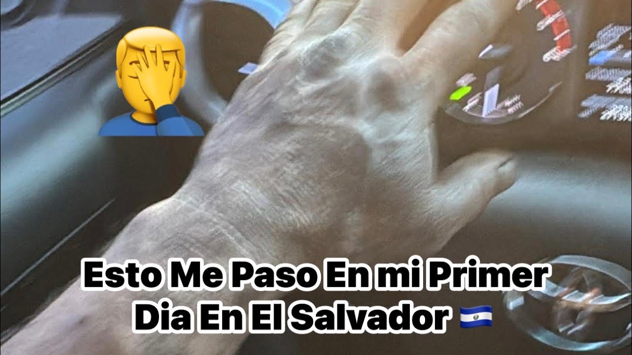 Esto Me Paso En Mi Primer Dia En El Salvador 🇸🇻 🤦‍♂️ 