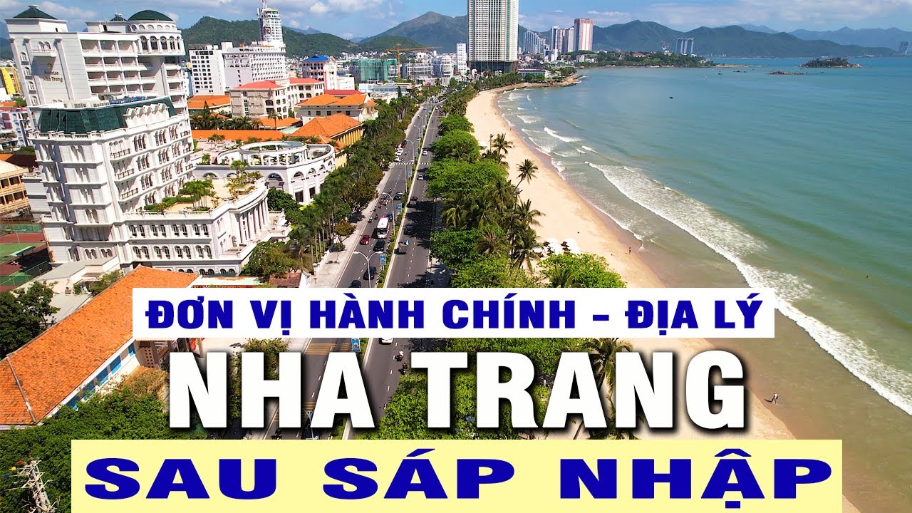 Tìm Hiểu Đơn Vị Hành Chính, Địa Lý Nha Trang Sau Sáp Nhập 1/7/2025 Thay Đổi Ra Sao ?
